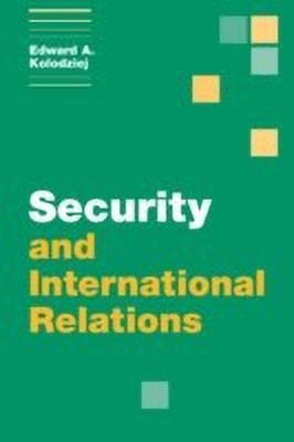 Security and International Relations(English, Hardcover, Kolodziej Edward A.)
