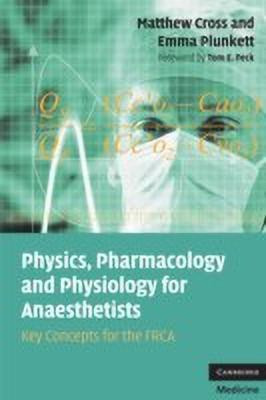 Physics, Pharmacology and Physiology for Anaesthetists(English, Paperback, Cross Matthew E.)