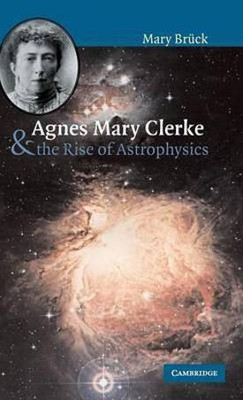 Agnes Mary Clerke and the Rise of Astrophysics(English, Hardcover, Brueck M. T.)