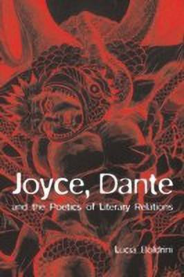 Joyce, Dante, and the Poetics of Literary Relations(English, Paperback, Boldrini Lucia)