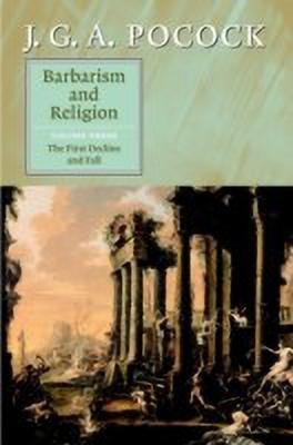 Barbarism and Religion: Volume 3, The First Decline and Fall(English, Hardcover, Pocock J. G. A.)
