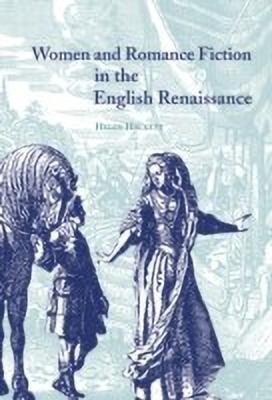 Women and Romance Fiction in the English Renaissance(English, Hardcover, Hackett Helen)