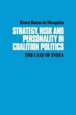 Strategy, Risk and Personality in Coalition Politics(English, Paperback, Mesquita Bruce Bueno de)