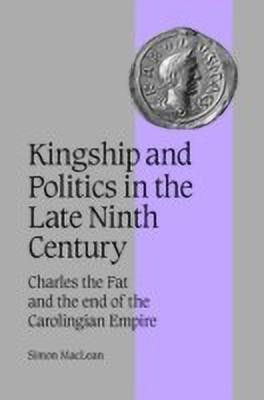 Kingship and Politics in the Late Ninth Century(English, Hardcover, MacLean Simon)