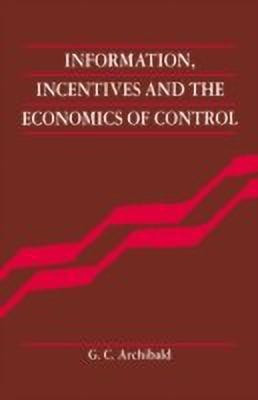 Information, Incentives and the Economics of Control(English, Hardcover, Archibald G. C.)