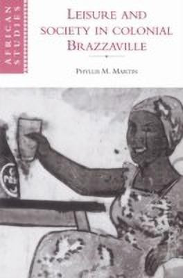 Leisure and Society in Colonial Brazzaville(English, Paperback, Martin Phyllis)