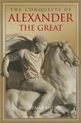 The Conquests of Alexander the Great(English, Hardcover, Heckel Waldemar)