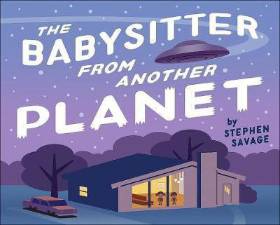 The Babysitter from Another Planet(English, Hardcover, Savage Stephen)