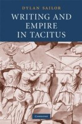Writing and Empire in Tacitus(English, Hardcover, Sailor Dylan)