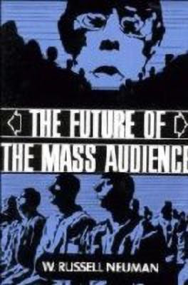 The Future of the Mass Audience(English, Hardcover, Neuman W. Russell)