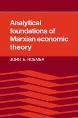 Analytical Foundations of Marxian Economic Theory(English, Hardcover, Roemer John E.)