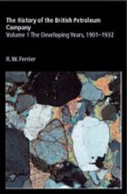 The History of the British Petroleum Company: Volume 1, The Developing Years, 1901-1932(English, Hardcover, Ferrier Ronald W.)