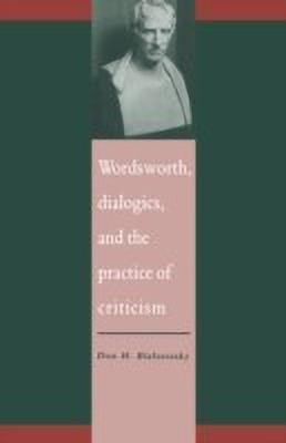 Wordsworth, Dialogics and the Practice of Criticism(English, Hardcover, Bialostosky Don H.)