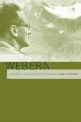 Webern and the Transformation of Nature(English, Hardcover, Johnson Julian)