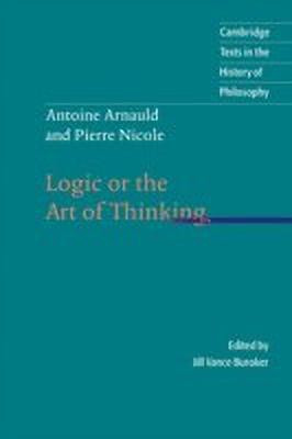 Antoine Arnauld and Pierre Nicole: Logic or the Art of Thinking(English, Paperback, Arnauld Antoine)