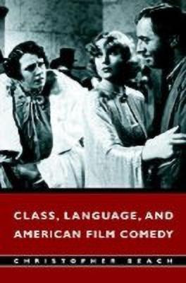 Class, Language, and American Film Comedy(English, Hardcover, Beach Christopher)