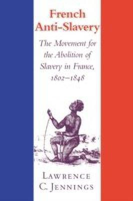 French Anti-Slavery(English, Hardcover, Jennings Lawrence C.)