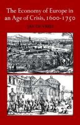 The Economy of Europe in an Age of Crisis, 1600-1750(English, Paperback, de Vries Jan)