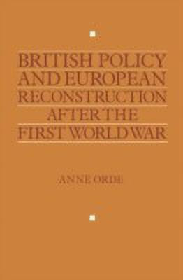 British Policy and European Reconstruction after the First World War(English, Hardcover, Orde Anne)