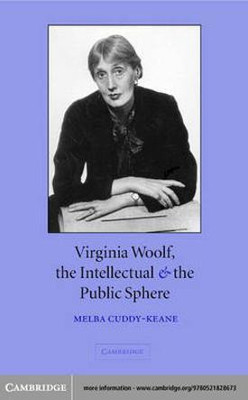 Virginia Woolf, the Intellectual, and the Public Sphere(English, Electronic book text, Cuddy-Keane Melba)
