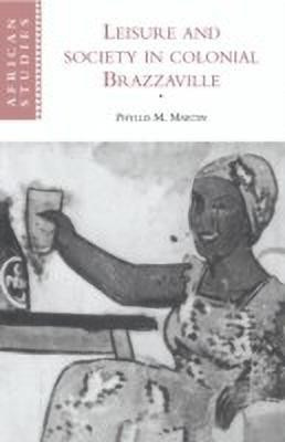 Leisure and Society in Colonial Brazzaville(English, Hardcover, Martin Phyllis)