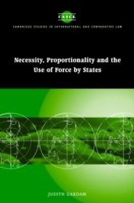 Necessity, Proportionality and the Use of Force by States(English, Hardcover, Gardam Judith)