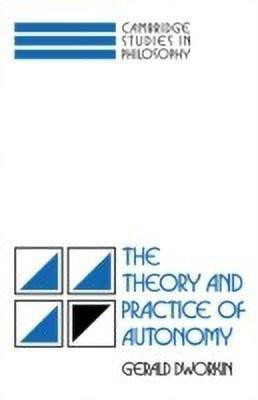 The Theory and Practice of Autonomy(English, Hardcover, Dworkin Gerald)