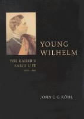 Young Wilhelm(English, Hardcover, Roehl John C. G.)