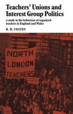 Teachers' Unions and Interest Group Politics(English, Paperback, Coates R. D.)