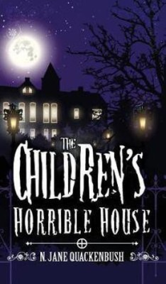 The Children's Horrible House(English, Hardcover, Quackenbush N Jane)