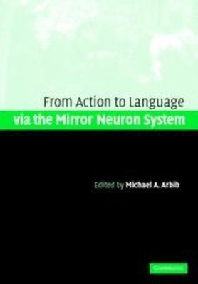 Action to Language via the Mirror Neuron System(English, Hardcover, unknown)