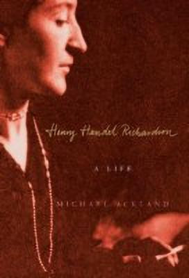Henry Handel Richardson(English, Hardcover, Ackland Michael)