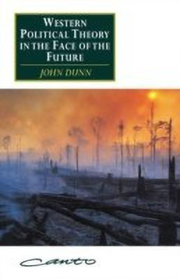 Western Political Theory in the Face of the Future(English, Paperback, Dunn John)