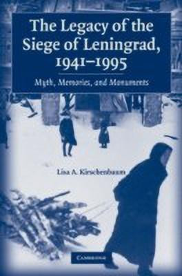 The Legacy of the Siege of Leningrad, 1941-1995(English, Paperback, Kirschenbaum Lisa A.)