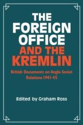 The Foreign Office and the Kremlin  - British Documents on Anglo-Soviet Relations 1941 45(English, Paperback, unknown)