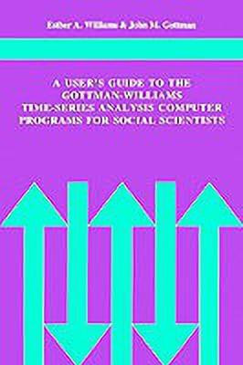 A User's Guide to the Gottman-Williams Time-Series Analysis Computer Programs for Social Scientists(English, Paperback, Williams Esther A.)