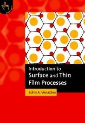 Introduction to Surface and Thin Film Processes(English, Hardcover, Venables John A.)