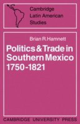 Politics and Trade in Mexico 1750-1821(English, Hardcover, Hamnett Brian R.)