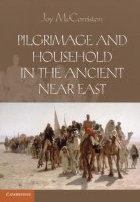Pilgrimage and Household in the Ancient Near East(English, Paperback, McCorriston Joy)