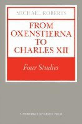From Oxenstierna to Charles XII(English, Paperback, Roberts Michael)