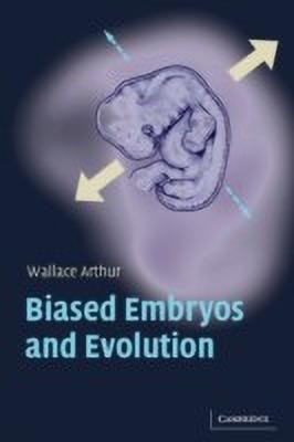 Biased Embryos and Evolution(English, Paperback, Arthur Wallace)