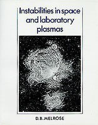 Instabilities in Space and Laboratory Plasmas(English, Paperback, Melrose D. B.)