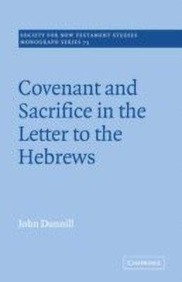 Covenant and Sacrifice in the Letter to the Hebrews(English, Paperback, Dunnill John)