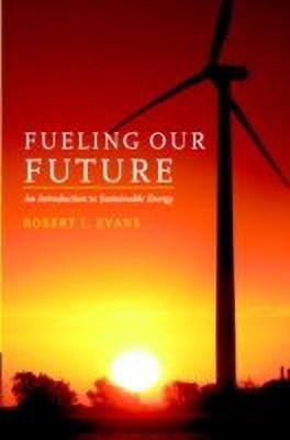 Fueling Our Future: An Introduction to Sustainable Energy(English, Hardcover, Evans Robert L.)