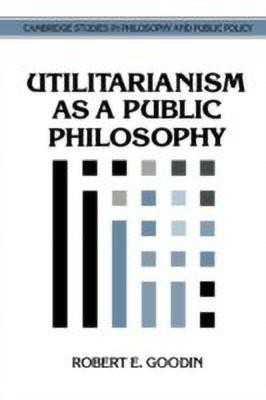 Utilitarianism as a Public Philosophy(English, Hardcover, Goodin Robert E.)