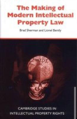 The Making of Modern Intellectual Property Law(English, Hardcover, Sherman Brad)