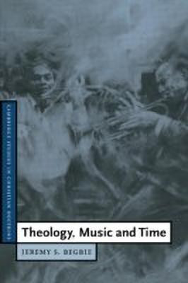 Theology, Music and Time(English, Hardcover, Begbie Jeremy S.)