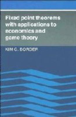 Fixed Point Theorems with Applications to Economics and Game Theory(English, Hardcover, Border Kim C.)