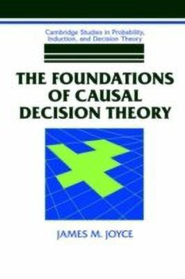 The Foundations of Causal Decision Theory(English, Hardcover, Joyce James M.)