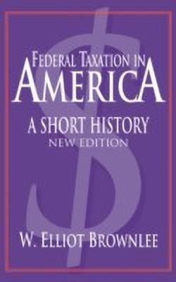 Federal Taxation in America(English, Hardcover, Brownlee W. Elliot)